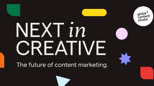 Globe Content Studio’s Next in Creative report details seven content marketing trends to watch